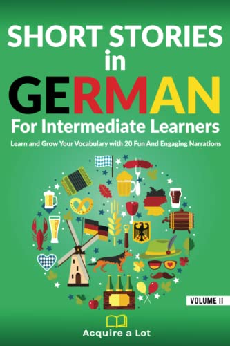 Short Stories in German For Intermediate Learners: Learn and Grow Your Vocabulary with 20 Fun And Engaging Narrations (German Comprehensible Input) (German Edition)