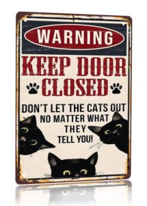 black cat warning funny wall decor sign keep door closed don't let the cats out no matter what they tell you vintage retro aluminum tin sign lover gift for for home coffee farm wall decor 6x8inch