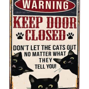 Black Cat Warning Funny Wall Decor Sign Keep Door Closed Don't Let The Cats Out No Matter What They Tell You Vintage Retro Aluminum Tin Sign Lover Gift for for Home Coffee Farm Wall Decor 6x8Inch