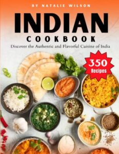 indian cookbook: discover the authentic and flavorful cuisine of india with 350 delicious recipes for every occasion