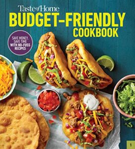 taste of home budget-friendly cookbook: 220+ recipes that cut costs, beat the clock and always get thumbs-up approval