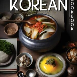 The Simply Korean Cookbook: Delicious & Easy Korean Cookbook For Everyday Meals