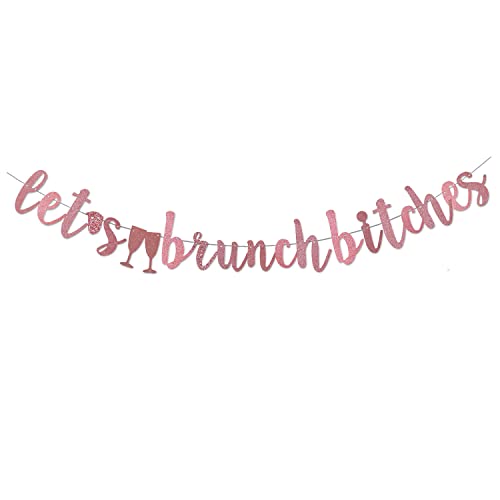 Let's Brunch Bitches Banner Hanging Rose Gold Garland for Bachelorette/Engagement Bach Bridal Shower/Dirty Thirty Party Decor Brunch Decorations/Signs Photo Props