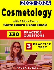 cosmetology state board exam book 2023-2024, based on real exam pattern 330 practice questions and 3 complete mock exam