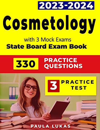 Cosmetology state board exam book 2023-2024, Based on Real Exam pattern 330 Practice Questions and 3 Complete Mock Exam