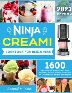 ninja creami cookbook for beginners: 1600 days delicious and easy ice cream, smoothies, shakes, sorbets, gelato and ice cream mix-ins recipes for everyone