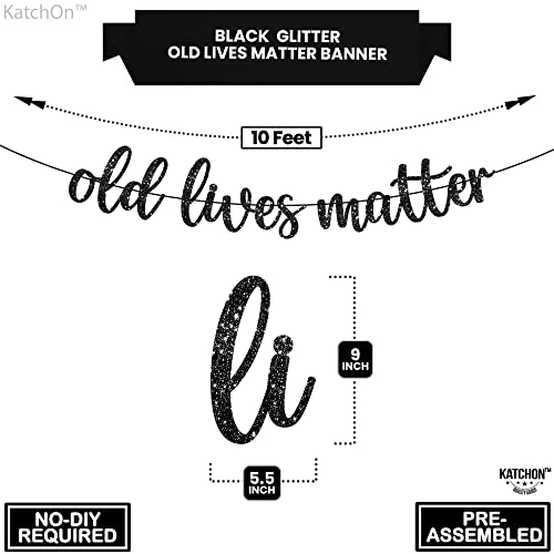 KatchOn, Black Old Lives Matter Banner - Glitter, 10 Feet | Old Lives Still Matter, 70th Birthday Decorations for Men | Black Old Lives Still Matter Banner for Funny Over The Hill Birthday Decorations