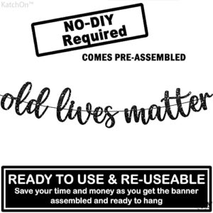 KatchOn, Black Old Lives Matter Banner - Glitter, 10 Feet | Old Lives Still Matter, 70th Birthday Decorations for Men | Black Old Lives Still Matter Banner for Funny Over The Hill Birthday Decorations