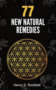 77 new natural remedies: safe and powerful herbal remedies, ayurvedic medicine and anti-aging products for chronic pain relief, immune system health
