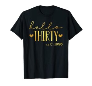 30th birthday hello 30 years old est 1993 born in 1993 t-shirt