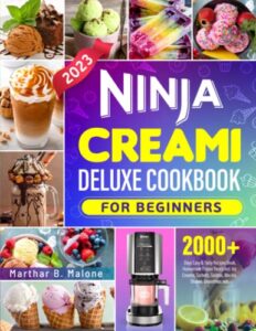 2023 ninja creami deluxe cookbook for beginners: 2000+ days easy & tasty recipes book, homemade frozen treats incl. ice creams, sorbets, gelatos, mix-ins, shakes, smoothies, ect.