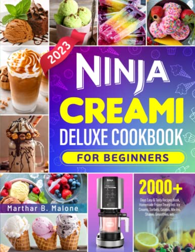 2023 Ninja Creami Deluxe Cookbook for Beginners: 2000+ Days Easy & Tasty Recipes Book, Homemade Frozen Treats Incl. Ice Creams, Sorbets, Gelatos, Mix-Ins, Shakes, Smoothies, ect.