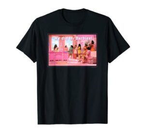 barbie the movie: we did it barbies! t-shirt