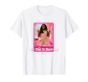 barbie the movie: we did it! t-shirt