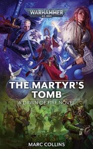 the martyr's tomb (dawn of fire: warhammer 40,000 book 6)