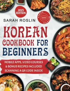 korean cookbook for beginners: unlock eastern culinary secrets with delicious kimchi and hanguk recipes [ii edition]