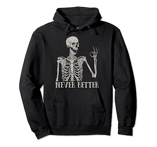 Never Better Skeleton Funny Skull Halloween Shirts For Women Pullover Hoodie