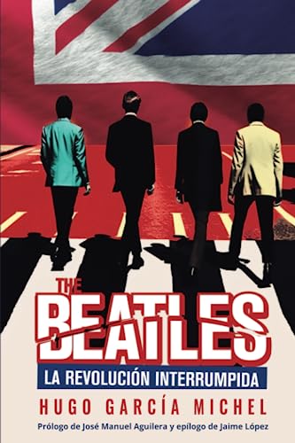 The Beatles: La revolución interrumpida (Spanish Edition)