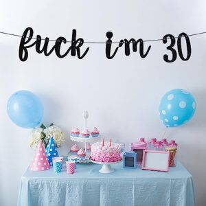 Black Glitter Fuck I'm 30 Banner, Cheers to 30 Years/Holy Shit You're 30/Happy 30th Birthday/Rip Twenties, 30th Birthday Party Decorations