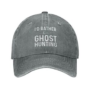 funny hat i'd rather be ghost hunting hat for men dad hats fashionable caps gray