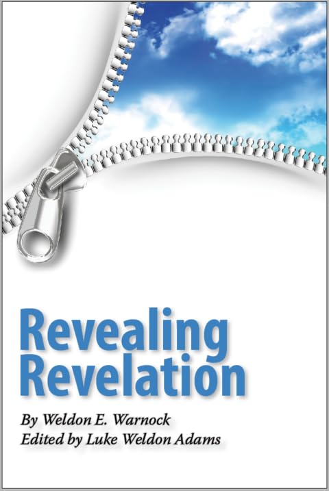 Revealing Revelation: Unveiling The Mysteries of The Book of Revelation for Spiritual Insight and End-Time Understanding.