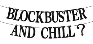 block buster and chill banner, back to 80s 90s, 80‘s 90’s themed birthday party decorations - black glitter