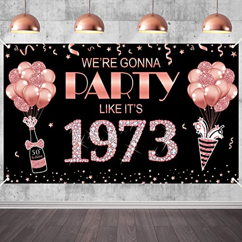 Large 50th Birthday Banner Backdrop Decorations for Women, Rose Gold We're Gonna Party Like It's 1973 Sign Party Supplies, Happy Fifty Birthday Poster for Outdoor Indoor