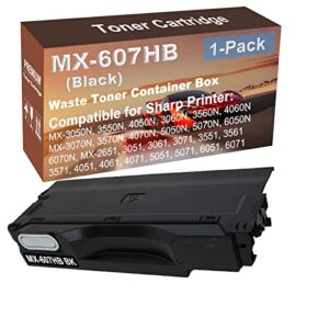 1-pack compatible high yield 3561, 3571, 4051, 4061, 4071, 5051, 5071, 6051, 6071 printer waste toner container box replacement for sharp mx607hb mx-607hb printer cartridge (black)