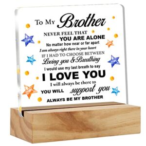 brother gift to my brother never feel that you are alone desk decor brother acrylic desk plaque sign with wood stand home office table desk sign keepsake