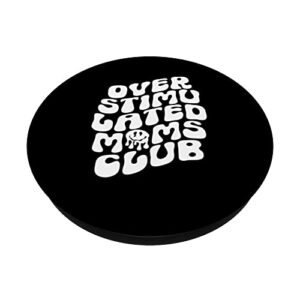 Groovy Overstimulated Moms Club Funny Trendy Mom PopSockets Swappable PopGrip