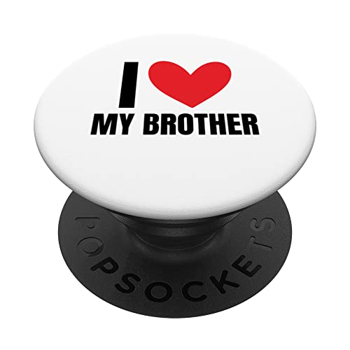 I Love My Brother Sibling Funny Sister Family Favorite Bro PopSockets Swappable PopGrip