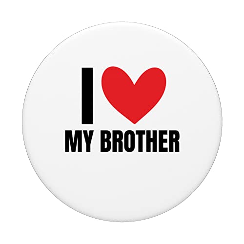 I Love My Brother Sibling Funny Sister Family Favorite Bro PopSockets Swappable PopGrip