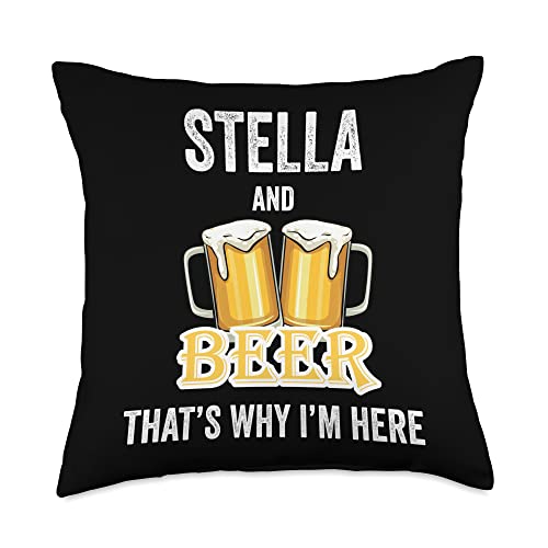 Stella And Beer That's Why I'm Here Throw Pillow