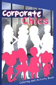 corporate chics enterprises - you are a girl boss! girls can be anything - imagine future careers, coloring and activity workbook, fun educational activities for young girls and adults (ages 4 and up)