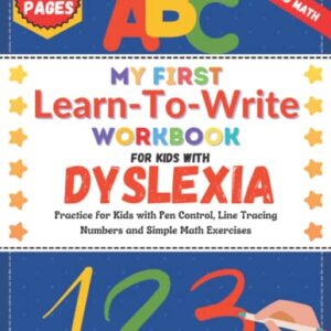 My First Learn To Write Workbook for Kids with Dyslexia: Practice For Kids with Pen Control, Line Tracing Numbers and Simple Exercises