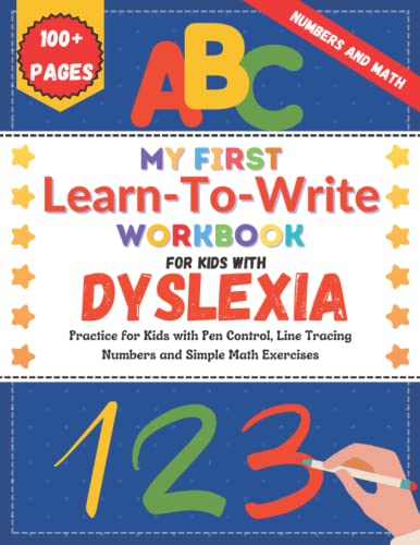 My First Learn To Write Workbook for Kids with Dyslexia: Practice For Kids with Pen Control, Line Tracing Numbers and Simple Exercises