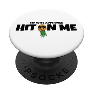 hit on me my wife approves swinger pineapple men popsockets swappable popgrip