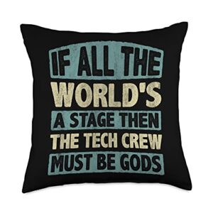 theater design collection if the world's a stage then the tech crew must be gods throw pillow, 18x18, multicolor