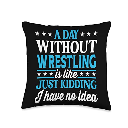 Funny Wrestling Gift Wrestling Birthday Gift A Day Without Funny Wrestling Throw Pillow, 16x16, Multicolor