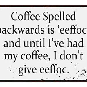 Coffee Spelled Backwards is Eeffoc Funny Tin Sign Coffee Bar Kitchen Home Decor 12" x 8"