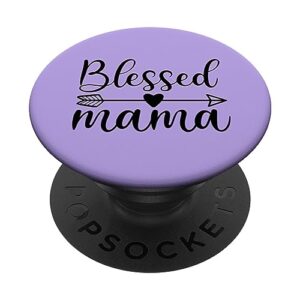 mom blessed mama motherhood mother's day popsockets standard popgrip