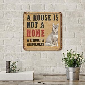 Funny Pet Dog Metal Sign A House Is Not A Home Without A Dog Vintage Dog Door Hanger Sign Metal Art Prints Retro Cafe Door Sign Plaque for Garage Front Door Home Decor Pet Dog Gift for Pet Dog Owner