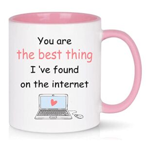 you are the best thing i found online mug valentines day gifts for her girlfriend wife funny valentines gift for girlfriend, wife, women 11 ounce pink handle