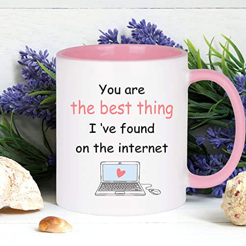 You Are The Best Thing I Found Online Mug Valentines Day Gifts for Her Girlfriend Wife Funny Valentines Gift for Girlfriend, Wife, Women 11 Ounce Pink Handle