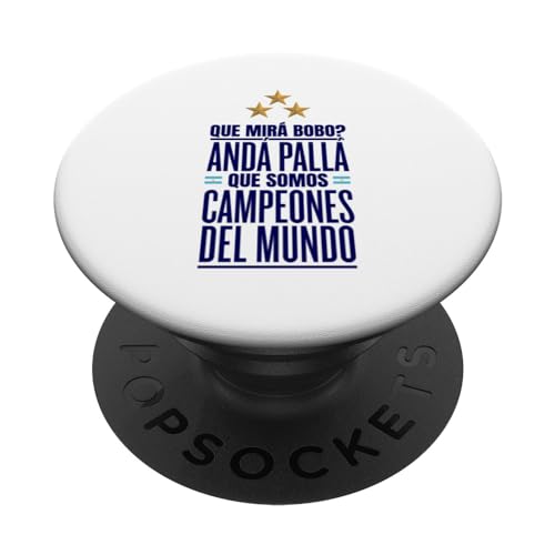 Que Miras Bobo? Argentina Campeones del Mundo PopSockets Standard PopGrip