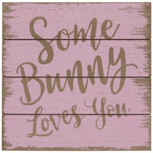 Bunny Sign Pink "Some Bunny Loves You" Pink Easter Bunny Wooden Tabletop Sign with Easel 8 Inch