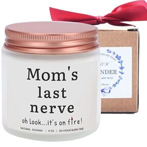 mother's day gift -funny gifts candles for mom,happy birthday candles for mom, mom’s last nerve -scented lavender candle