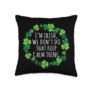 ireland irish gaelic roots green shamrock gifts i'm irish we don't do that keep calm thing st patricks day throw pillow, 16x16, multicolor