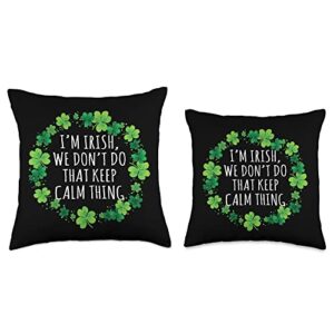 Ireland Irish Gaelic Roots Green Shamrock Gifts I'm Irish We Don't Do That Keep Calm Thing St Patricks Day Throw Pillow, 16x16, Multicolor