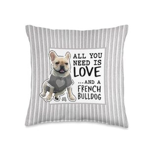my home dog all you need is love and a french bulldog-frenchie throw pillow, 16x16, multicolor